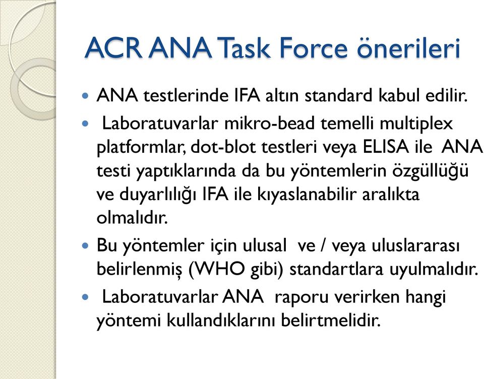 da bu yöntemlerin özgüllüğü ve duyarlılığı IFA ile kıyaslanabilir aralıkta olmalıdır.