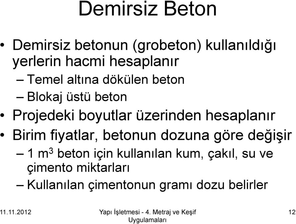 üzerinden hesaplanır Birim fiyatlar, betonun dozuna göre değişir 1 m 3 beton