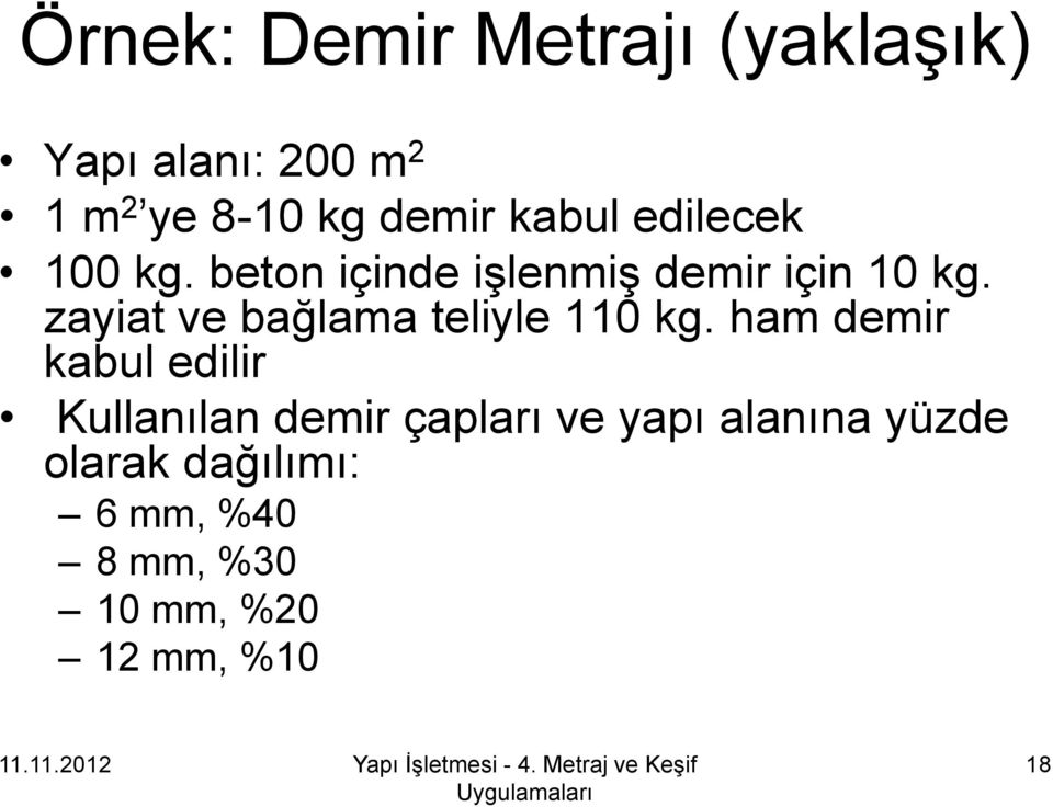 zayiat ve bağlama teliyle 110 kg.