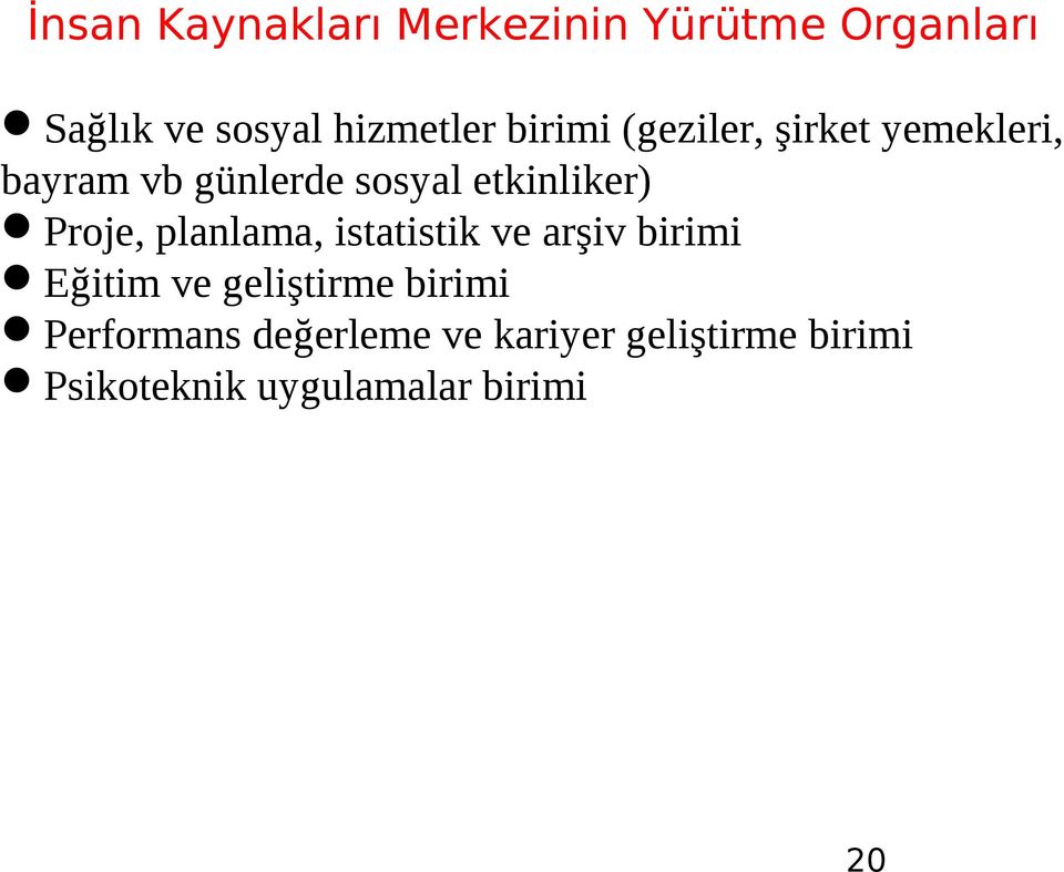 Proje, planlama, istatistik ve arşiv birimi Eğitim ve geliştirme birimi