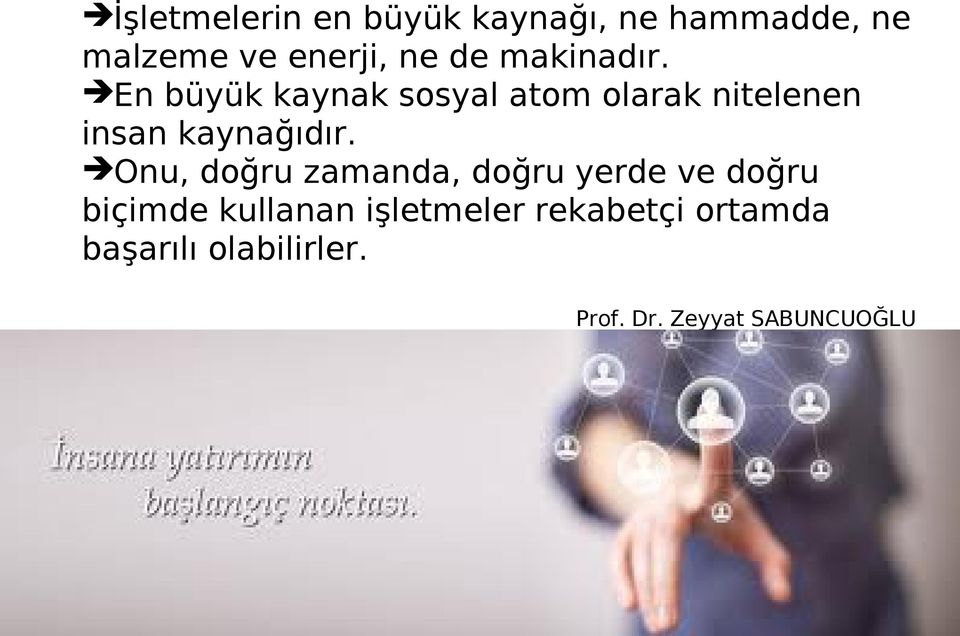 Onu, doğru zamanda, doğru yerde ve doğru biçimde kullanan işletmeler rekabetçi