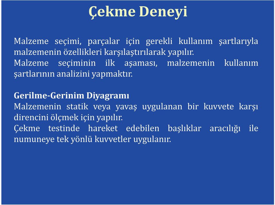 Malzeme seçiminin ilk aşaması, malzemenin kullanım şartlarının analizini yapmaktır.