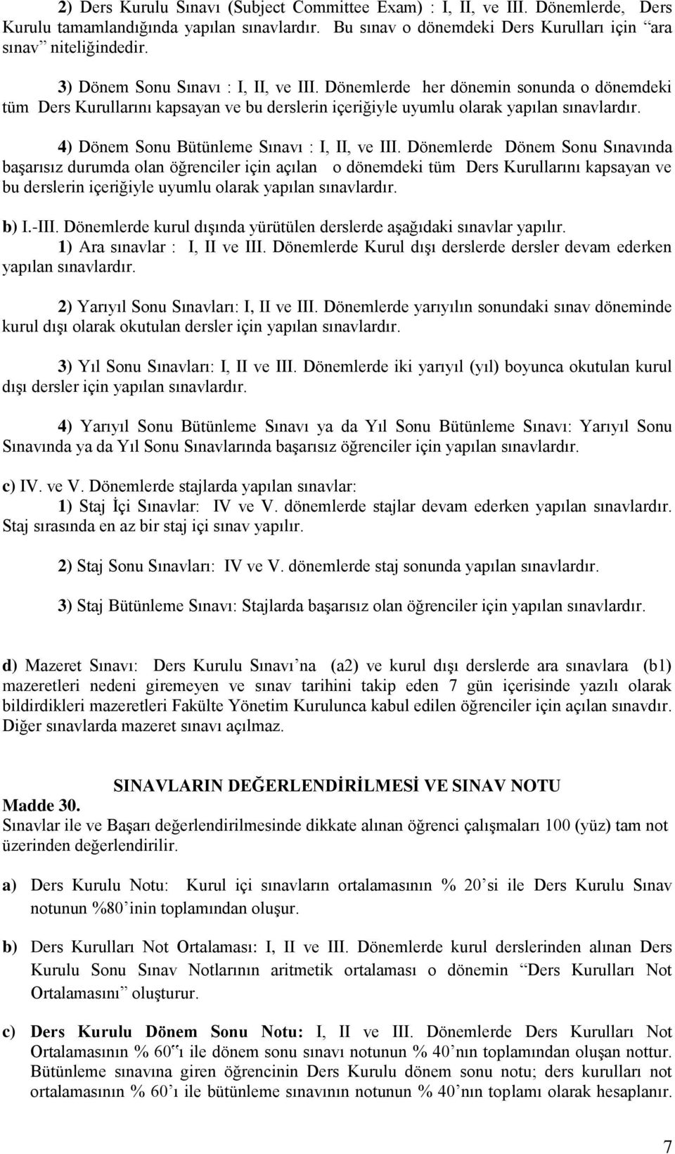 4) Dönem Sonu Bütünleme Sınavı : I, II, ve III.