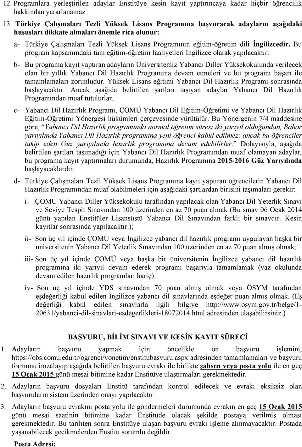 dili İngilizcedir. Bu program kapsamındaki tüm eğitim-öğretim faaliyetleri İngilizce olarak yapılacaktır.