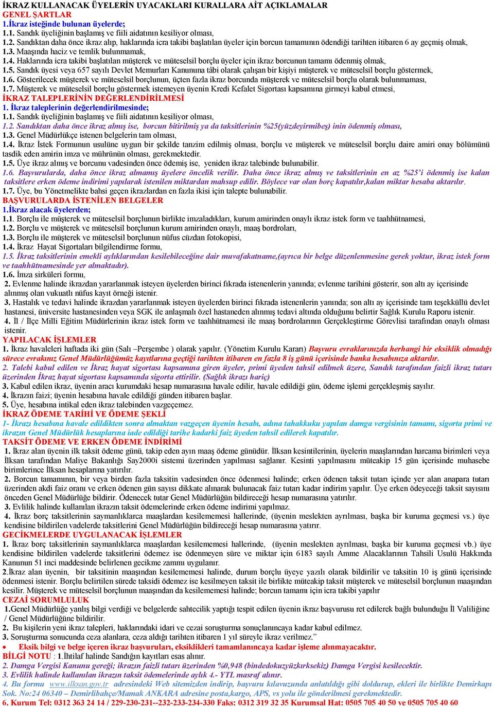 Haklarında icra takibi başlatılan müşterek ve müteselsil borçlu üyeler için ikraz borcunun tamamı ödenmiş olmak, 1.5.