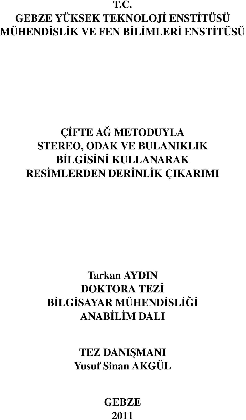 KULLANARAK RESİMLERDEN DERİNLİK ÇIKARIMI Tarkan AYDIN DOKTORA TEZİ