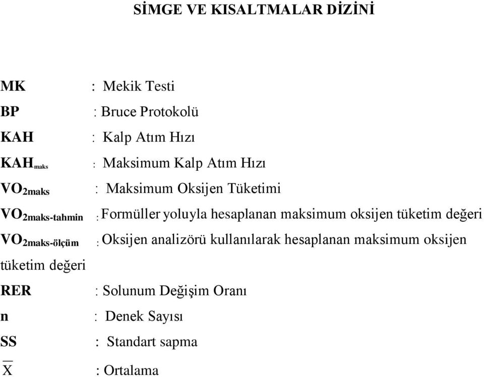 Oksijen Tüketimi : Formüller yoluyla hesaplanan maksimum oksijen tüketim değeri : Oksijen analizörü