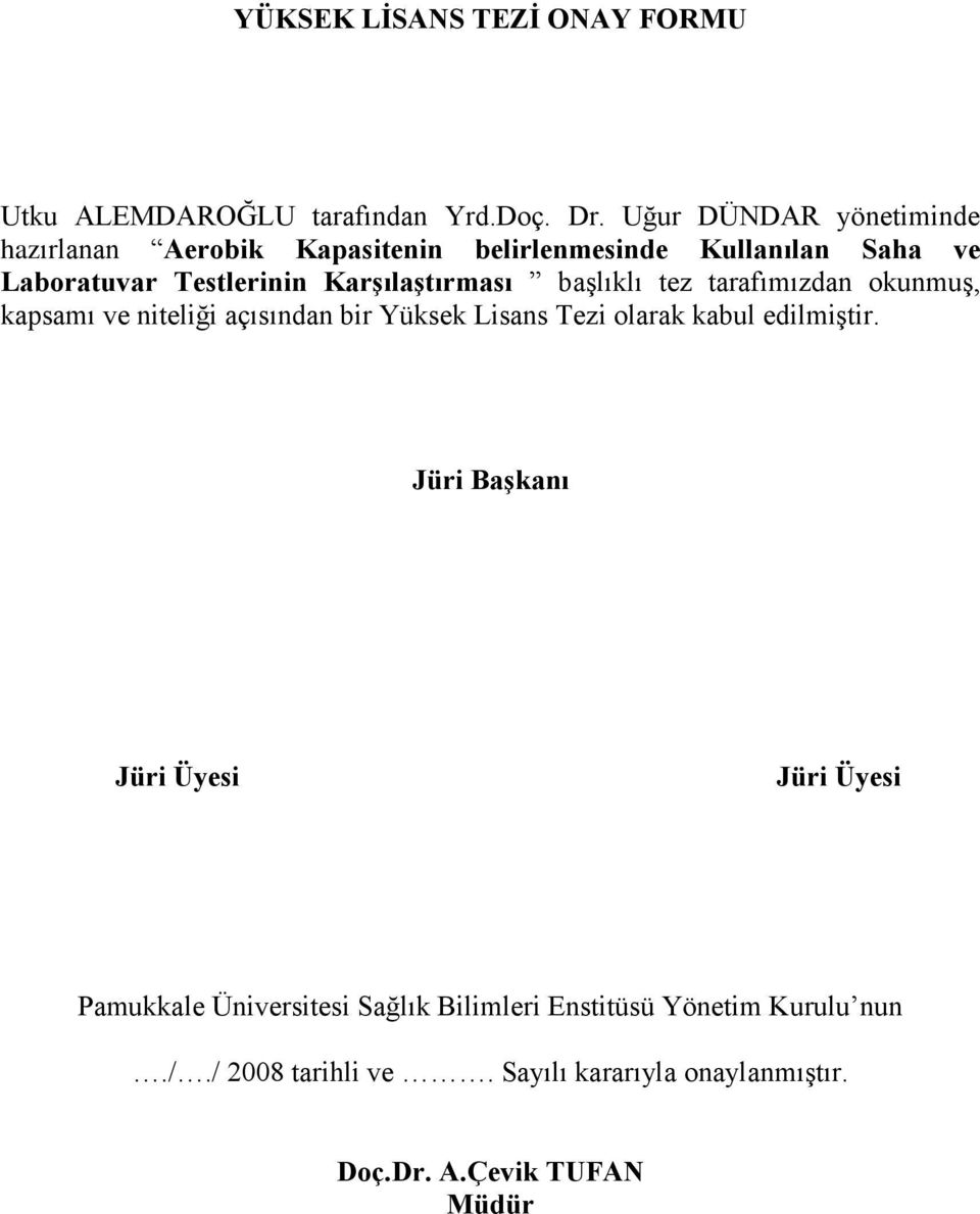 Karşılaştırması başlıklı tez tarafımızdan okunmuş, kapsamı ve niteliği açısından bir Yüksek Lisans Tezi olarak kabul