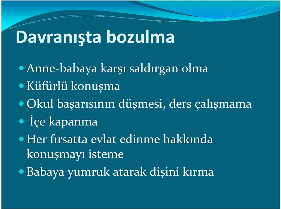 çalışmama İçe kapanma Her fırsatta evlat edinme