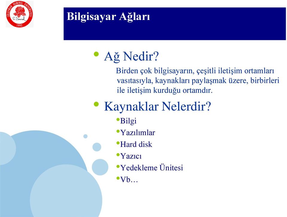 vasıtasıyla, kaynakları paylaşmak üzere, birbirleri ile