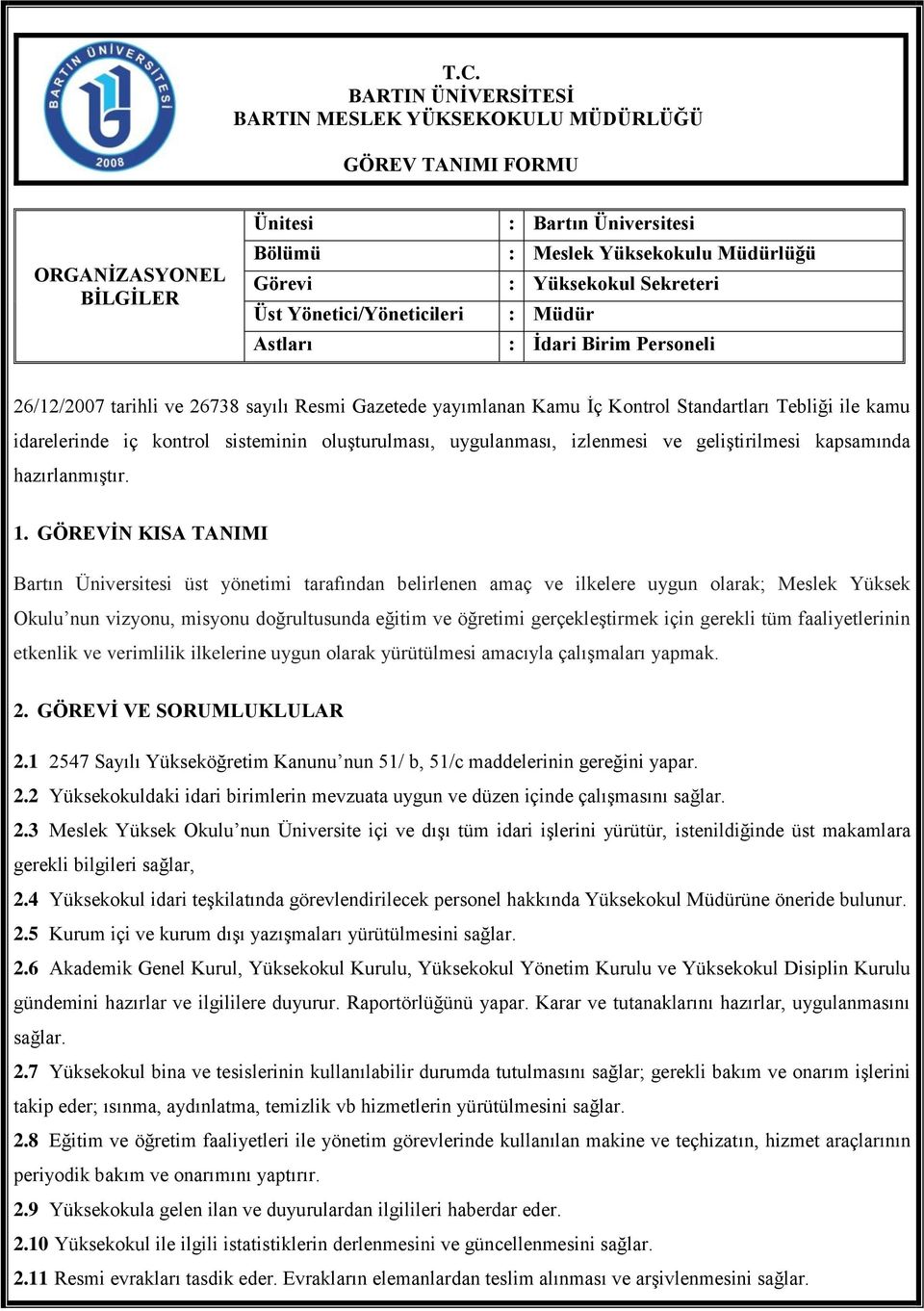 kontrol sisteminin oluşturulması, uygulanması, izlenmesi ve geliştirilmesi kapsamında hazırlanmıştır. 1.