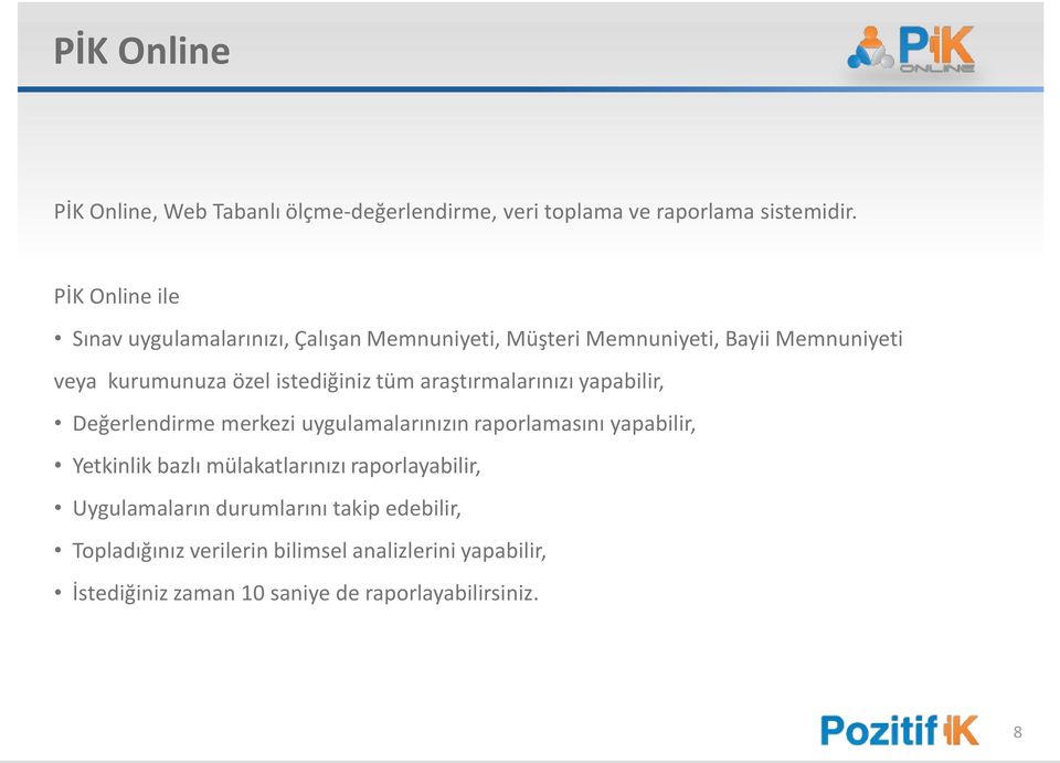 istediğiniz tüm araştırmalarınızı yapabilir, Değerlendirme merkezi uygulamalarınızın raporlamasını yapabilir, Yetkinlik bazlı