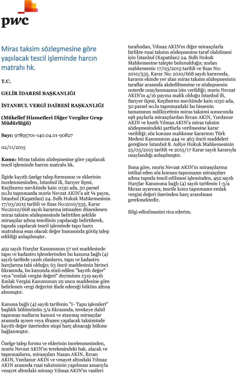 İlgide kayıtlı özelge talep formunuz ve eklerinin incelenmesinden, İstanbul ili, Sarıyer ilçesi, Keçiburnu mevkiinde kain 1030 ada, 50 parsel no.