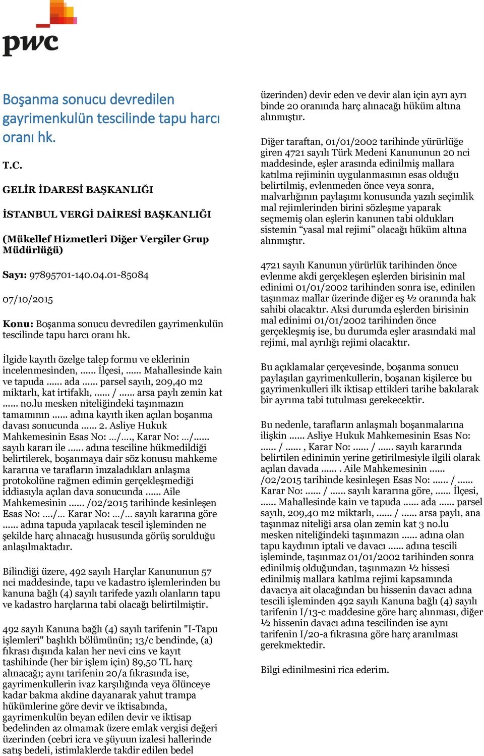 .. Mahallesinde kain ve tapuda... ada... parsel sayılı, 209,40 m2 miktarlı, kat irtifaklı,... /... arsa paylı zemin kat... no.lu mesken niteliğindeki taşınmazın tamamının.