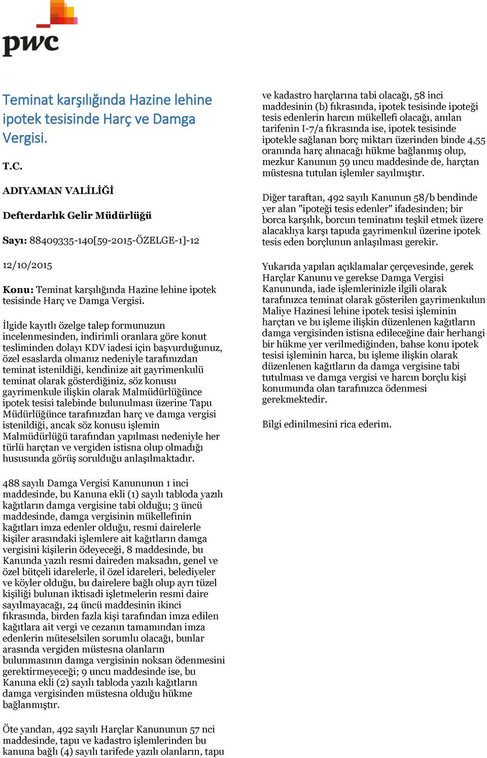 tesliminden dolayı KDV iadesi için başvurduğunuz, özel esaslarda olmanız nedeniyle tarafınızdan teminat istenildiği, kendinize ait gayrimenkulü teminat olarak gösterdiğiniz, söz konusu gayrimenkule