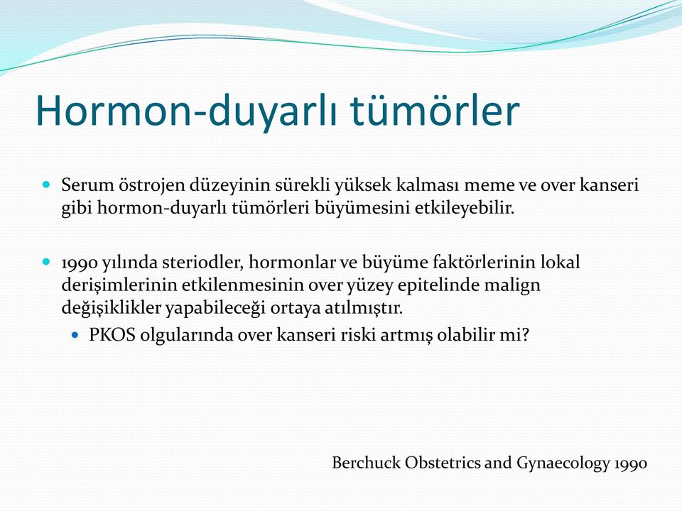 1990 yılında steriodler, hormonlar ve büyüme faktörlerinin lokal derişimlerinin etkilenmesinin over