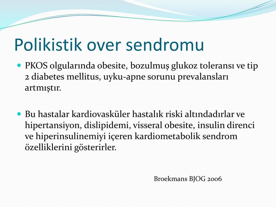 Bu hastalar kardiovasküler hastalık riski altındadırlar ve hipertansiyon, dislipidemi,