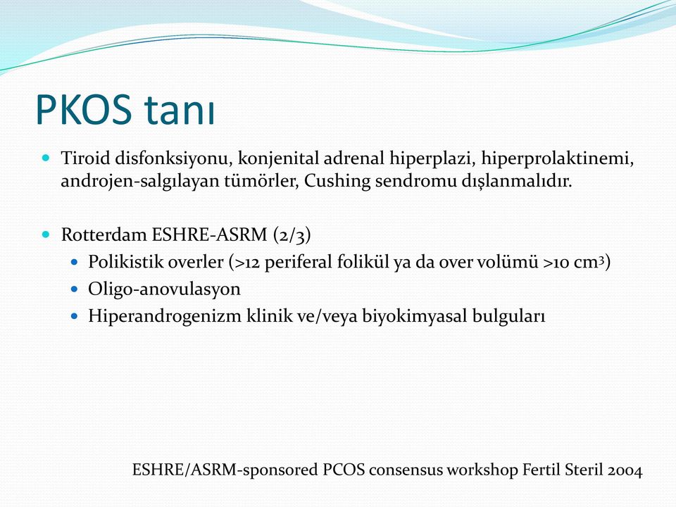 Rotterdam ESHRE-ASRM (2/3) Polikistik overler (>12 periferal folikül ya da over volümü >10 cm