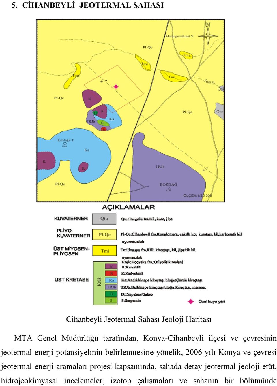 yönelik, 2006 yılı Konya ve çevresi jeotermal enerji aramaları projesi kapsamında, sahada detay