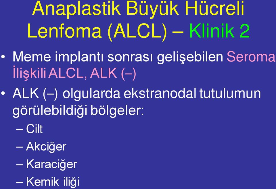 ALCL, ALK ( ) ALK ( ) olgularda ekstranodal