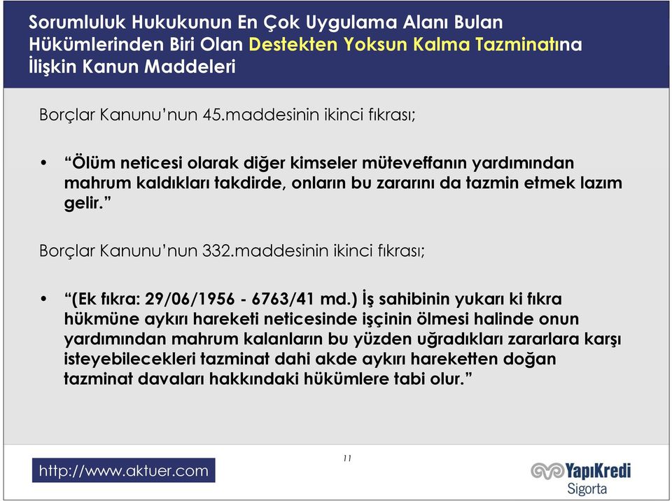 Borçlar Kanunu nun 332.maddesinin ikinci fıkrası; (Ek fıkra: 29/06/1956-6763/41 md.