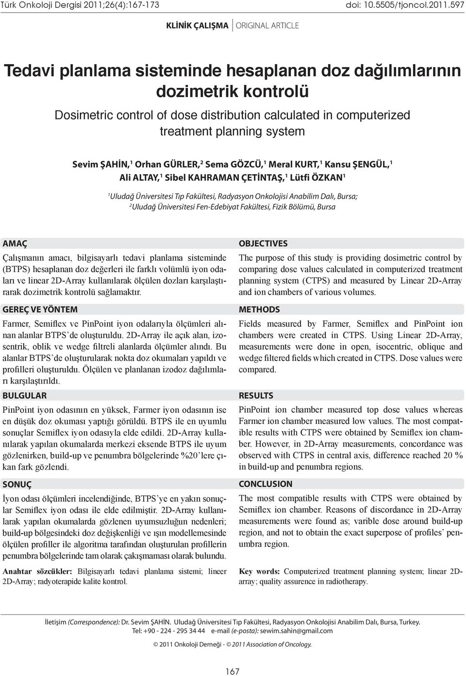 597 KLİNİK ÇALIŞMA ORIGINAL ARTICLE Tedavi planlama sisteminde hesaplanan doz dağılımlarının dozimetrik kontrolü Dosimetric control of dose distribution calculated in computerized treatment planning