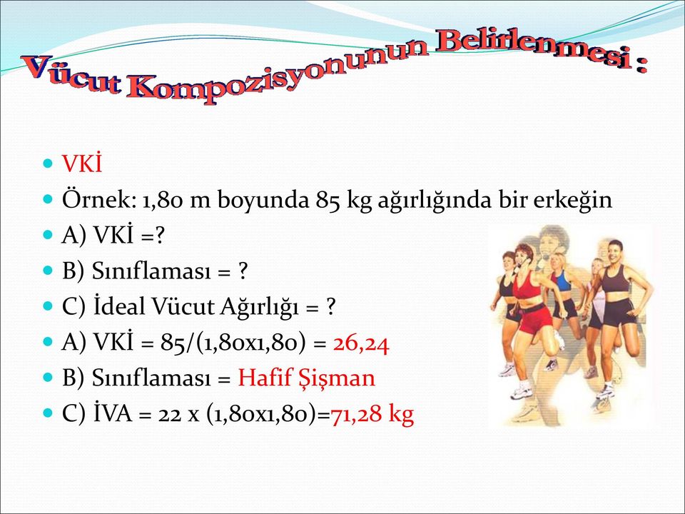 C) İdeal Vücut Ağırlığı =?