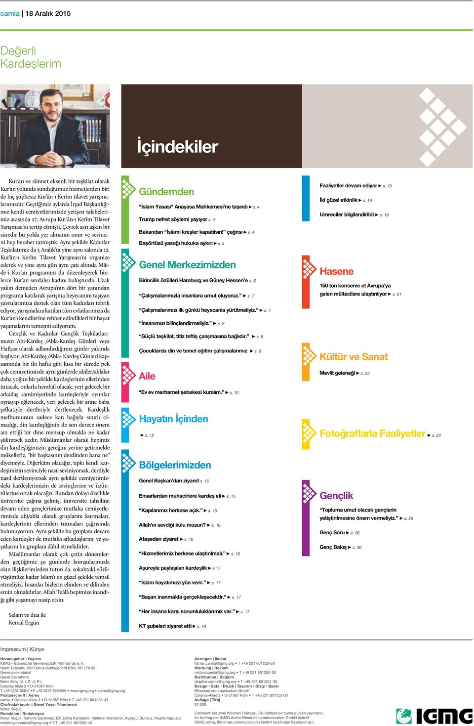 Çeyrek asrı aşkın bir süredir bu yolda yer almanın onur ve sevincini hep beraber tatmıştık. Aynı şekilde Kadınlar Teşkilatımız da 5 Aralık ta yine aynı salonda 12.