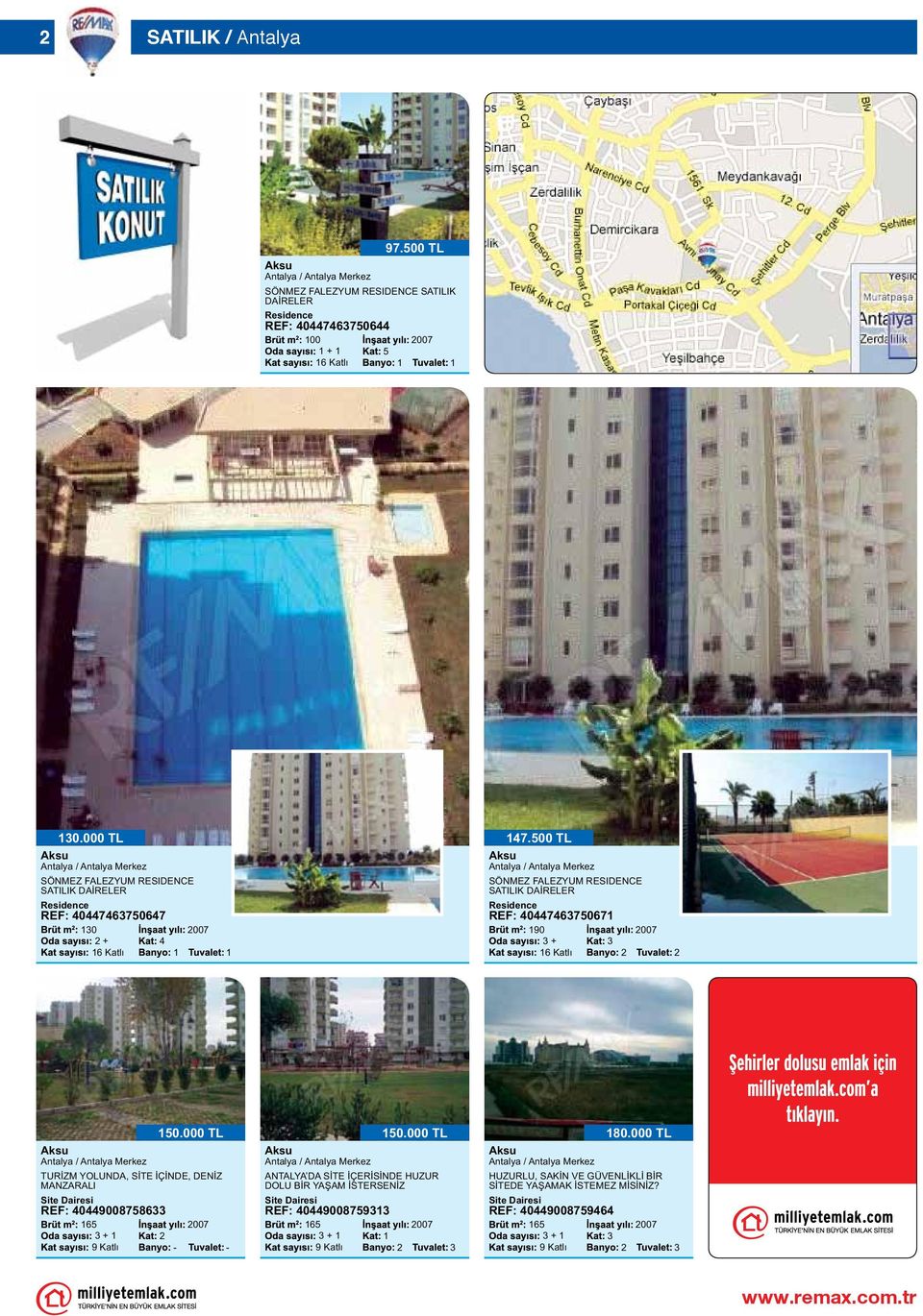 500 TL SÖNMEZ FALEZYUM RESIDENCE SATILIK DAİRELER REF: 404474675067 90 + 6 Katlı 007 TURİZM YOLUNDA, SİTE İÇİNDE, DENİZ MANZARALI REF: 404490087586 65