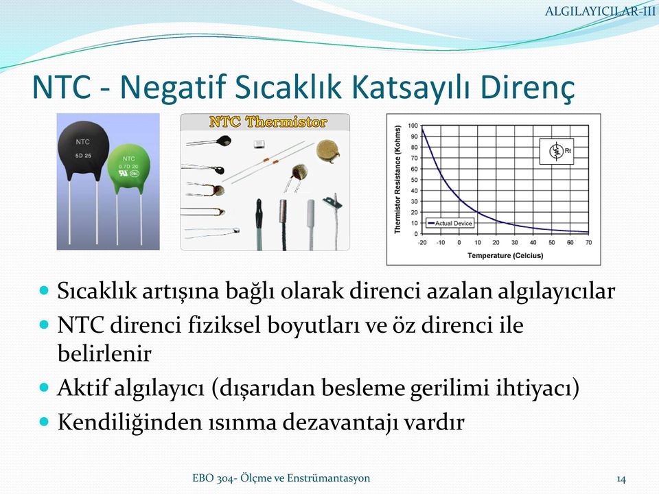 direnci ile belirlenir Aktif algılayıcı (dışarıdan besleme gerilimi