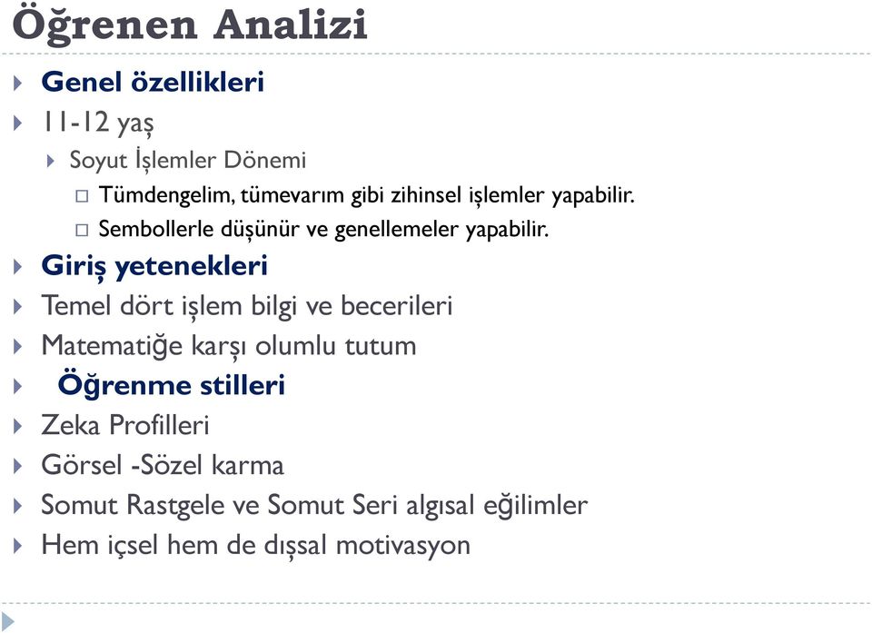 Giriş yetenekleri Temel dört işlem bilgi ve becerileri Matematiğe karşı olumlu tutum Öğrenme