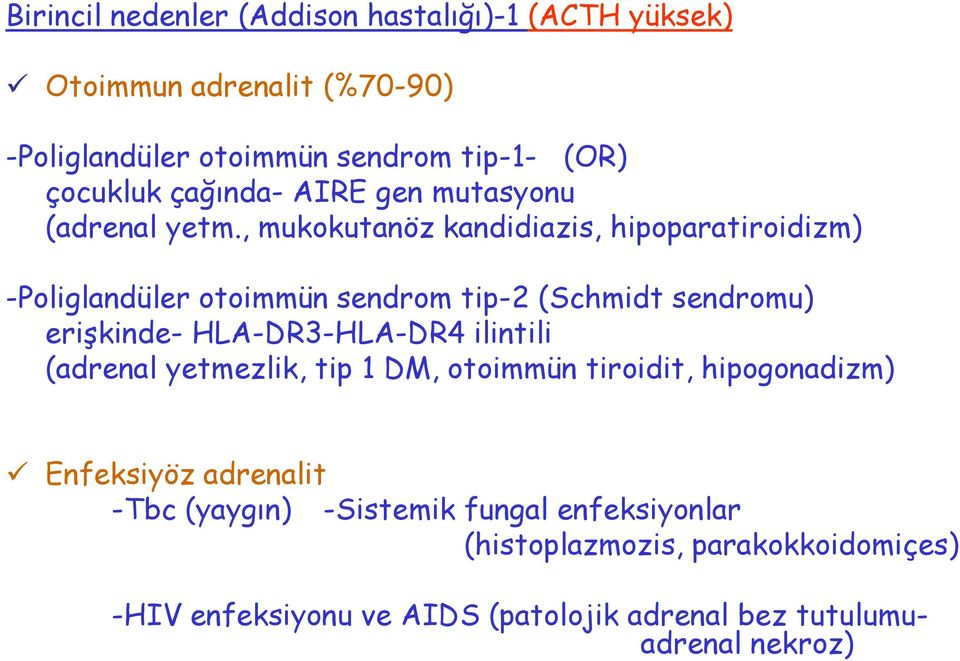 , mukokutanöz kandidiazis, hipoparatiroidizm) -Poliglandüler otoimmün sendrom tip-2 (Schmidt sendromu) erişkinde- HLA-DR3-HLA-DR4