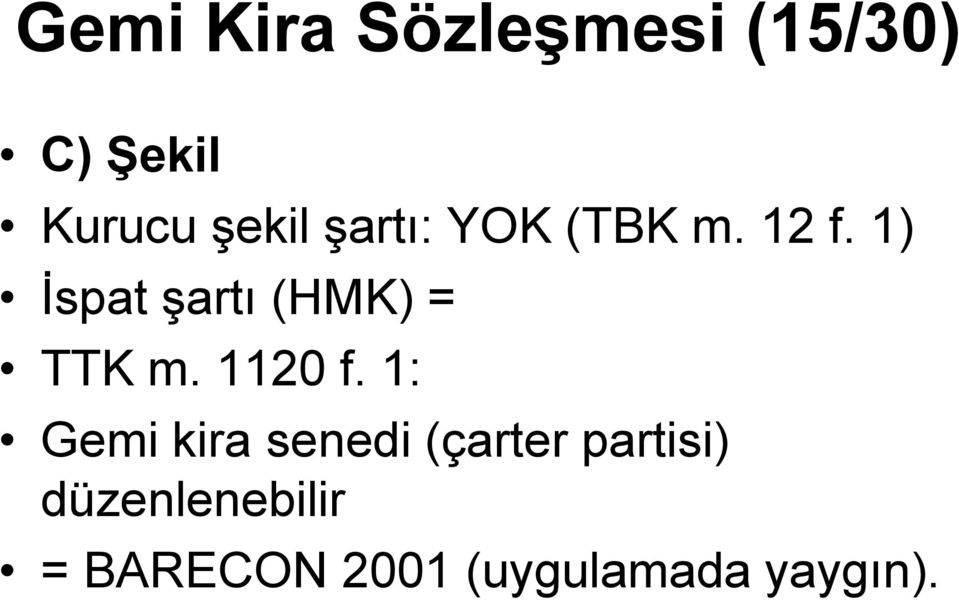 1) İspat şartı (HMK) = TTK m. 1120 f.