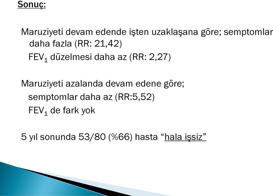 Maruziyeti azalanda devam edene göre; semptomlar daha az