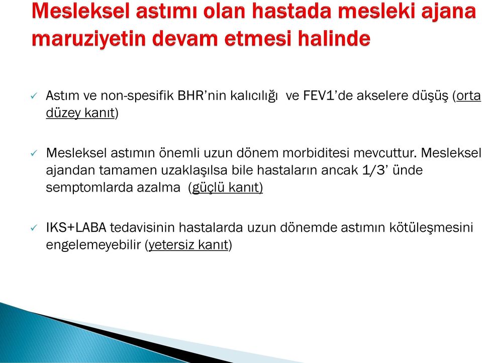 Mesleksel ajandan tamamen uzaklaşılsa bile hastaların ancak 1/3 ünde semptomlarda