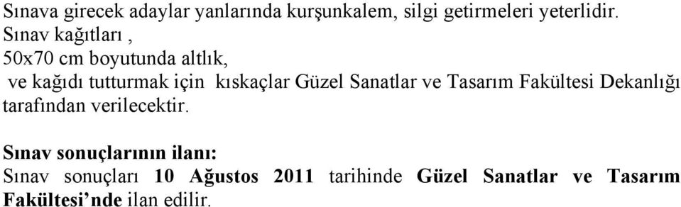 Sanatlar ve Tasarım Fakültesi Dekanlığı tarafından verilecektir.