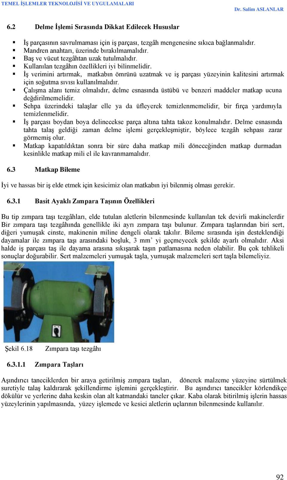 İş verimini artırmak, matkabın ömrünü uzatmak ve iş parçası yüzeyinin kalitesini artırmak için soğutma sıvısı kullanılmalıdır.