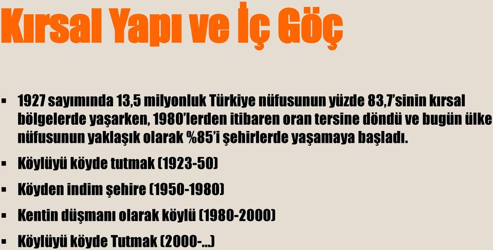 nüfusunun yaklaşık olarak %85 i şehirlerde yaşamaya başladı.