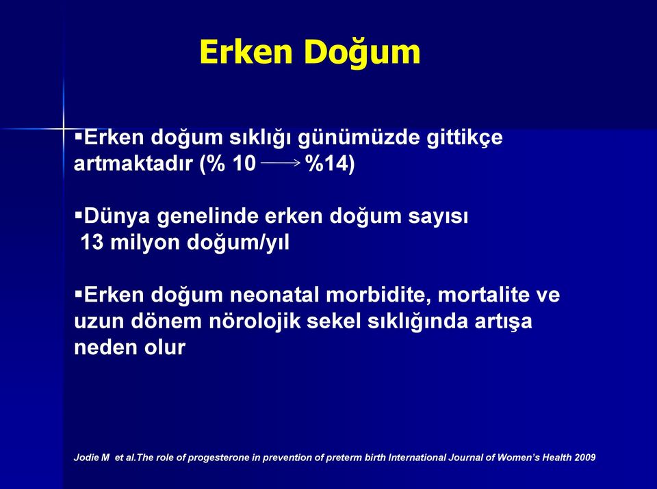 mortalite ve uzun dönem nörolojik sekel sıklığında artışa neden olur Jodie M et al.