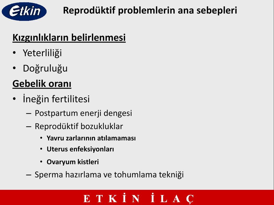 enerji dengesi Reprodüktif bozukluklar Yavru zarlarının atılamaması