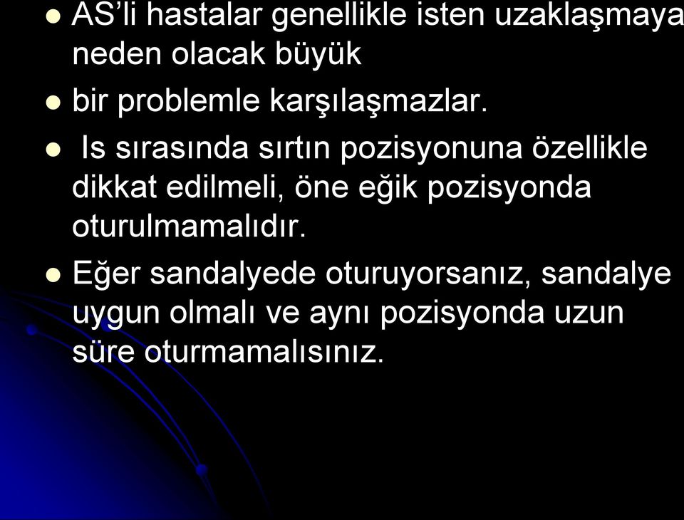 Is sırasında sırtın pozisyonuna özellikle dikkat edilmeli, öne eğik