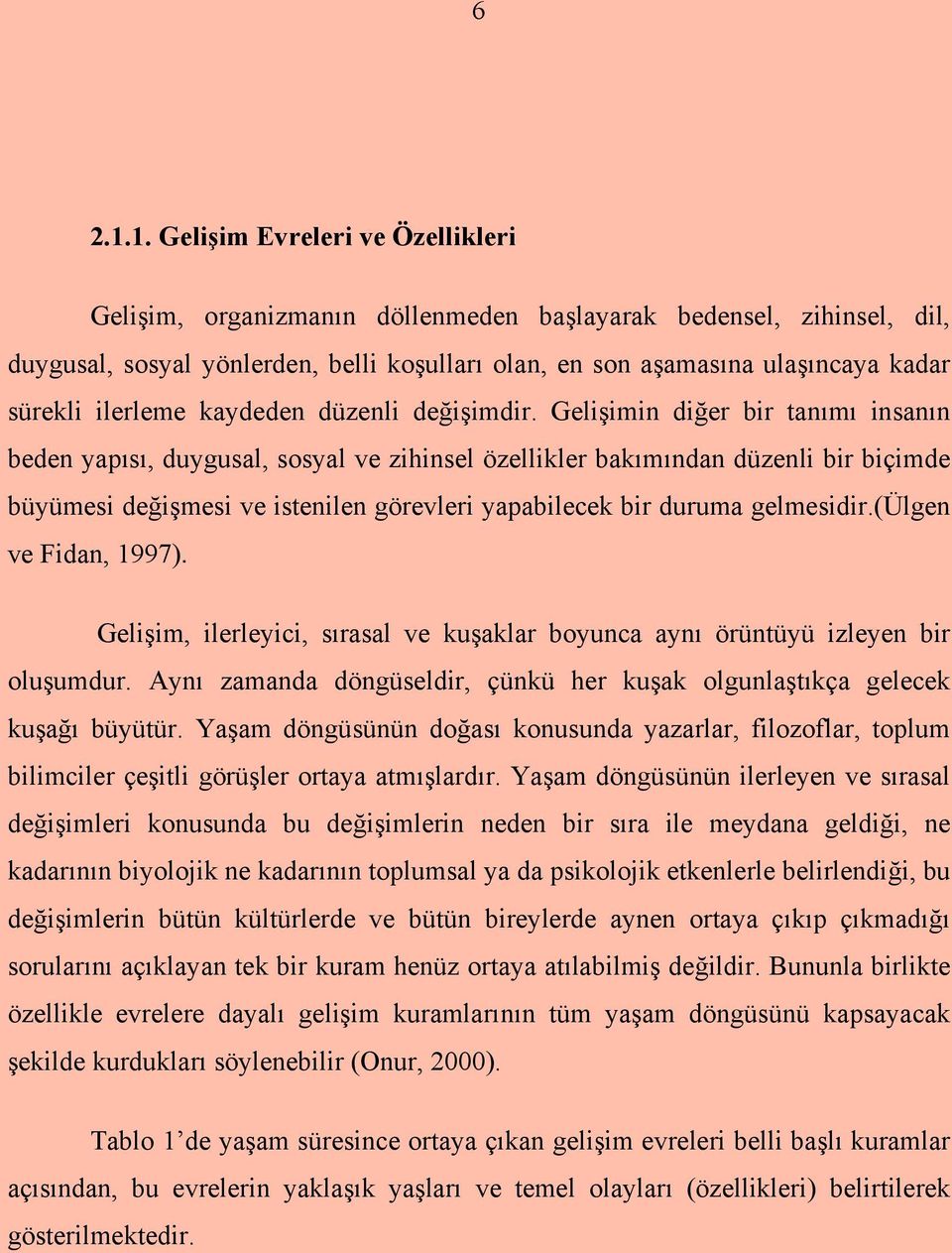 ilerleme kaydeden düzenli değişimdir.