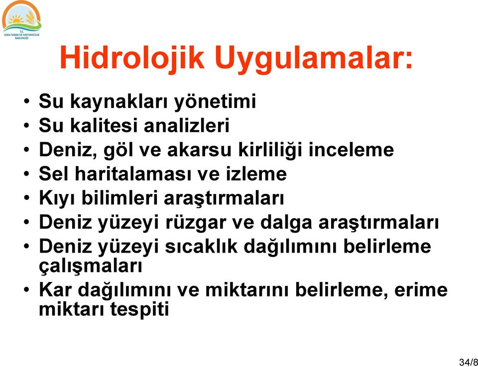 araştırmaları Deniz yüzeyi rüzgar ve dalga araştırmaları Deniz yüzeyi sıcaklık