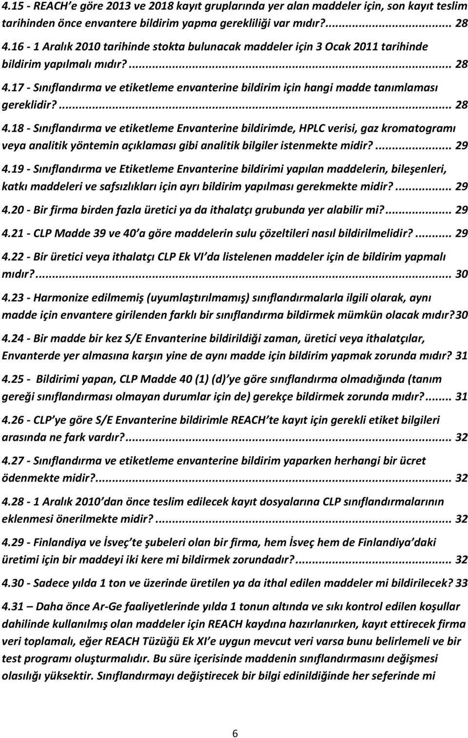 17 - Sınıflandırma ve etiketleme envanterine bildirim için hangi madde tanımlaması gereklidir?... 28 4.