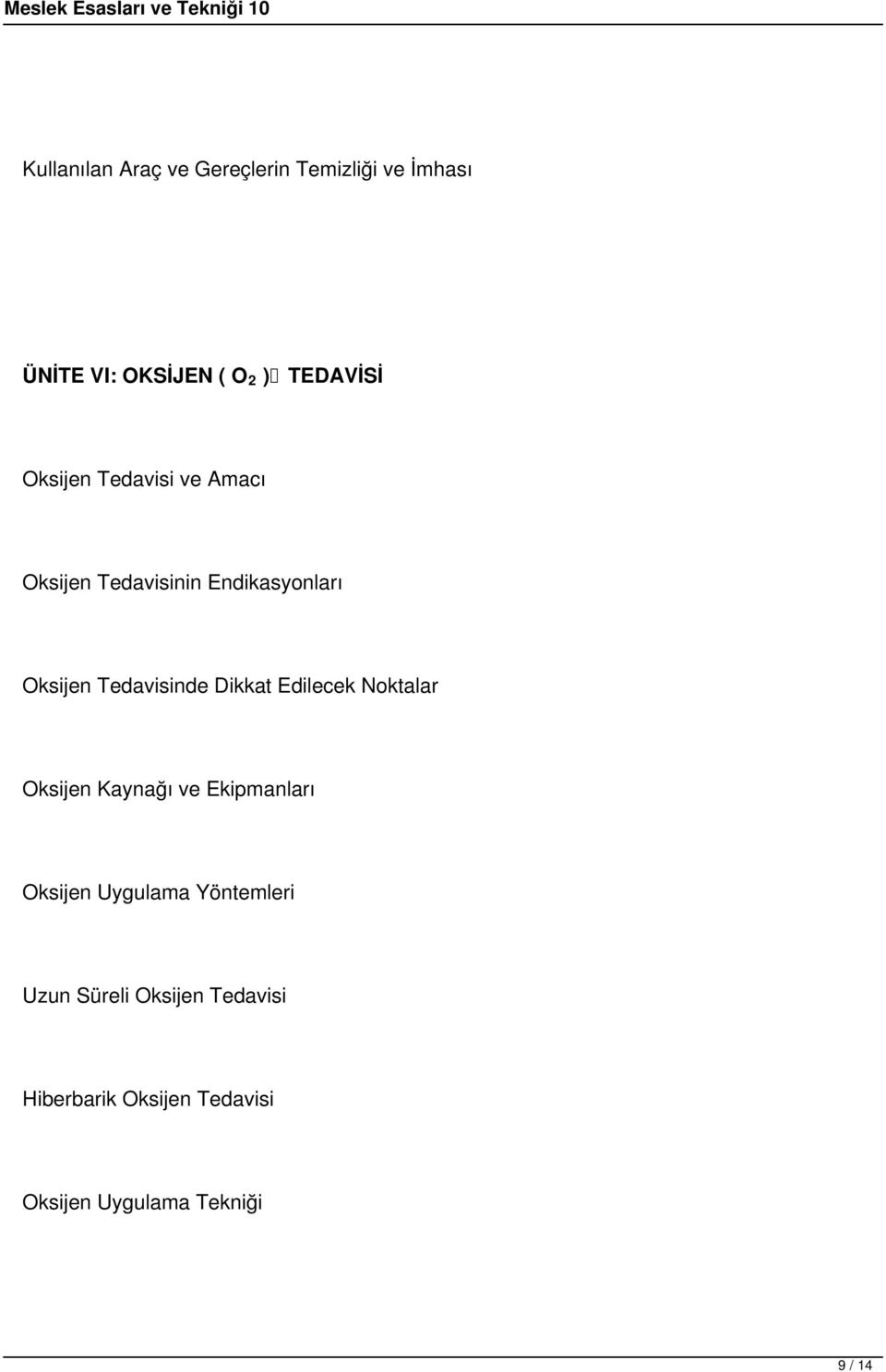 Dikkat Edilecek Noktalar Oksijen Kaynağı ve Ekipmanları Oksijen Uygulama Yöntemleri