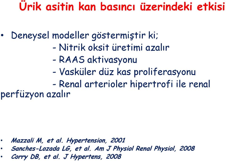 arterioler hipertrofi ile renal perfüzyon azalır Mazzali M, et al.
