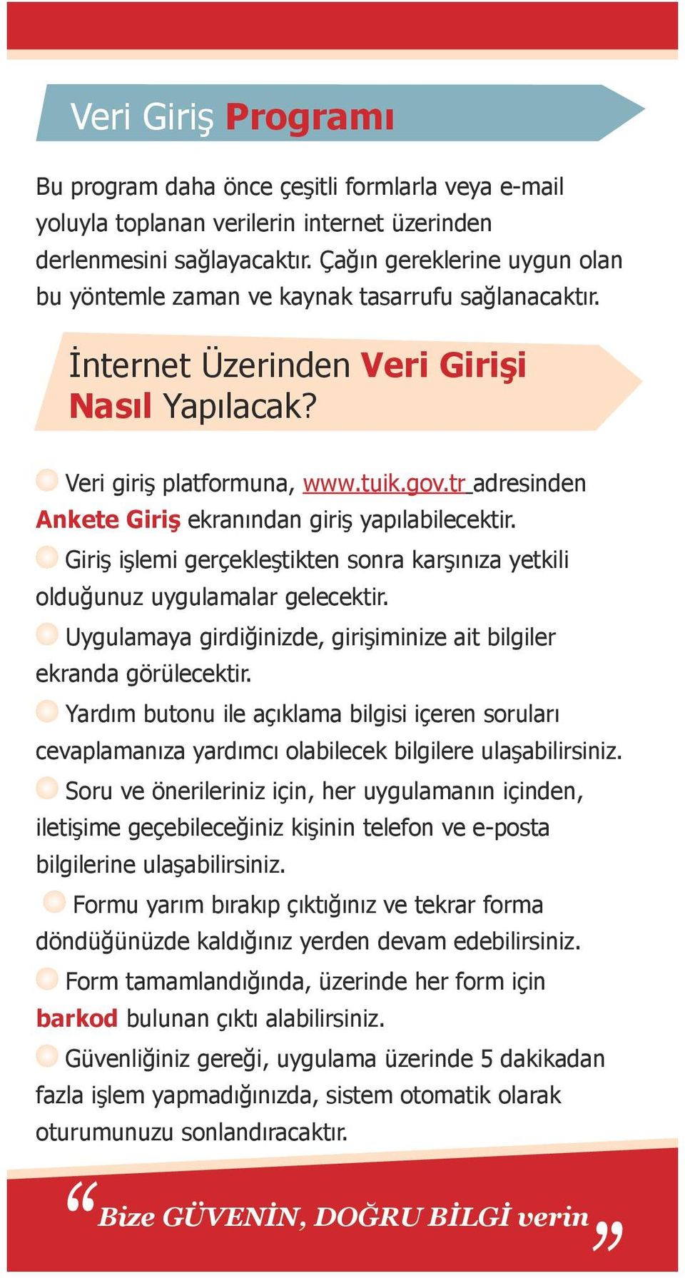 tr adresinden Ankete Giriş ekranından giriş yapılabilecektir. Giriş işlemi gerçekleştikten sonra karşınıza yetkili olduğunuz uygulamalar gelecektir.