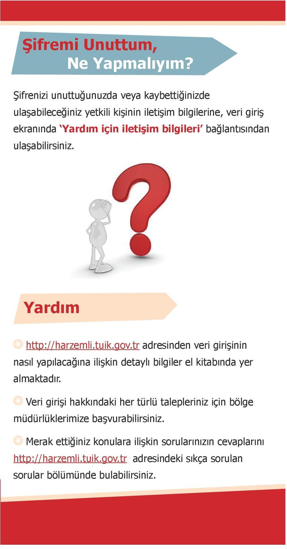 bilgileri bağlantısından ulaşabilirsiniz. Yardım http://harzemli.tuik.gov.