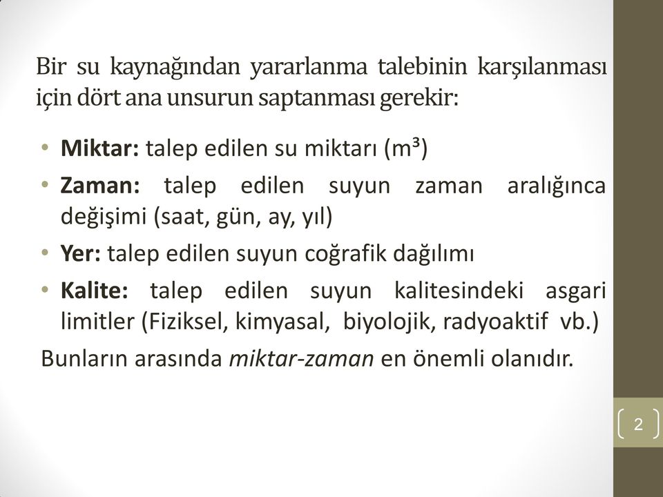 ay, yıl) Yer: talep edilen suyun coğrafik dağılımı Kalite: talep edilen suyun kalitesindeki asgari