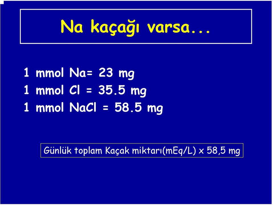 = 35.5 mg 1 mmol NaCl = 58.